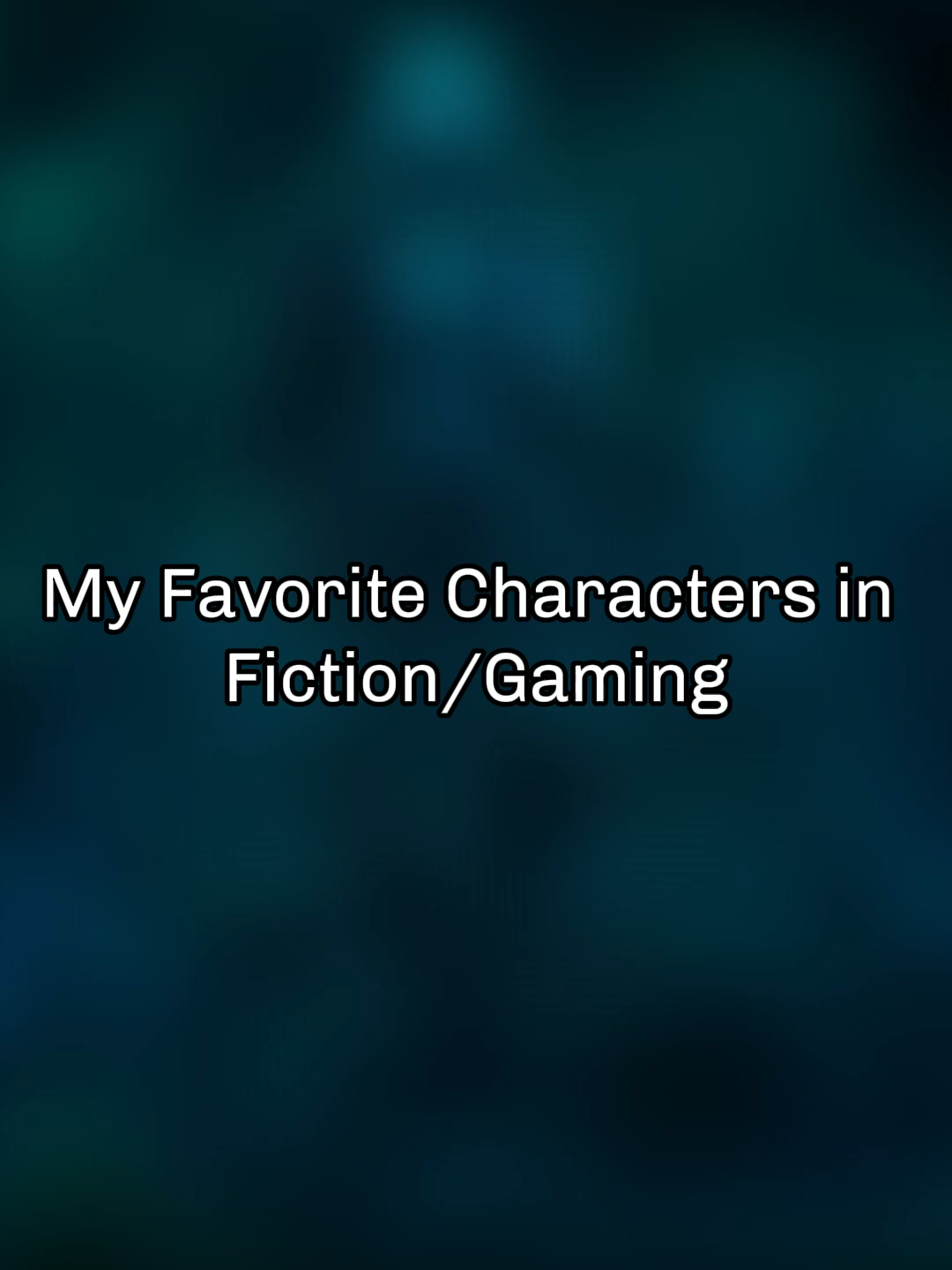 My Favorite Characters in Fiction and gaming #leagueoflegends #worldofwarcraft #AttackOnTitan #dragonball #HonkaiStarRail #wutheringwaves #guts #eldenring #top #devilmaycry #gameofthrones #onepiece