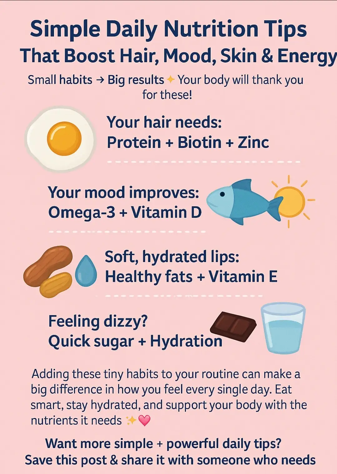 These simple daily nutrition choices can completely transform your energy, mood, hair strength, and hydration. Your hair needs protein, biotin, and zinc for stronger roots and less breakage. Your mood improves with Omega-3 and Vitamin D — both support brain function and emotional balance. Soft, hydrated lips need healthy fats and Vitamin E. If you feel dizzy, quick sugar + proper hydration can help stabilize your system fast. Adding these tiny habits to your routine can make a big difference in how you feel every single day. Eat smart, stay hydrated, and support your body with the nutrients it needs ✨💗 #healthtips #nutritionfacts #wellnesstips #vitamind #omega3 