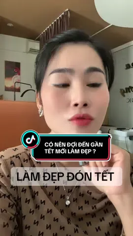 CÓ NÊN ĐỢI ĐẾN GẦN TẾT MỚI LÀM ĐẸP ?#spatúhương #phunxămdĩan #xuhướng #fiypシ 