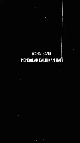WAHAI SANG MEMBOLAK BALIKKAN HATI, #quotesislam #selfreminder #islamicquotes #jjkatakata #bismillahrame 