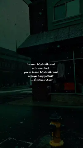 𝙰𝚡𝚝𝚊𝚛𝚍ığı𝚗ı𝚣 𝚜ə𝚑𝚒𝚏ə İnsanın böyüdükcəmi   artır dərdləri,   yoxsa insan böyüdükcəmi   anlayır həqiqətləri?   — Özdemir Asaf