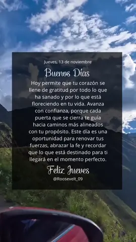 #jueves #bendiciones #buenasvibras #Love #live  Que este jueves te reciba con serenidad y una lluvia de bendiciones nuevas. Hoy permite que tu corazón se llene de gratitud por todo lo que ha sanado y por lo que está floreciendo en tu vida. Avanza con confianza, porque cada puerta que se cierra te guía hacia caminos más alineados con tu propósito. Este día es una oportunidad para renovar tus fuerzas, abrazar la fe y recordar que lo que está destinado para ti llegará en el momento perfecto.