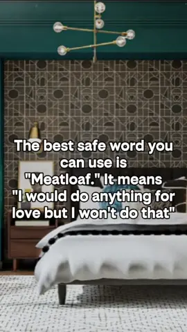 The best safe word you can use is “Meatloaf.” It means “I would do anything for love but I won’t do that.”  #capcut #capcutpioneer #pioneertemplate #contentcreator #creator 