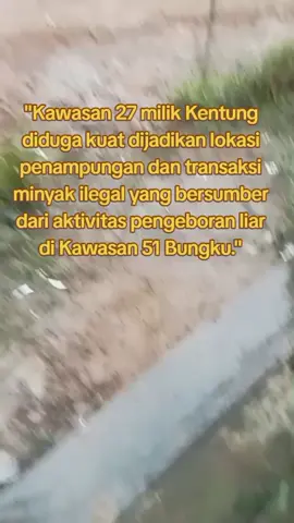 KENTUNG BOS MINYAK ILEGAL KAWASAN 27 DI JADIKAN LOKASI TRANSAKSI MINYAK ILEGAL DARI KAWASAN 51 BUNGKU# KAPOLDA JAMBI# DIRKRIMSUS POLDA JAMBI#KAPOLRES BATANGHARI