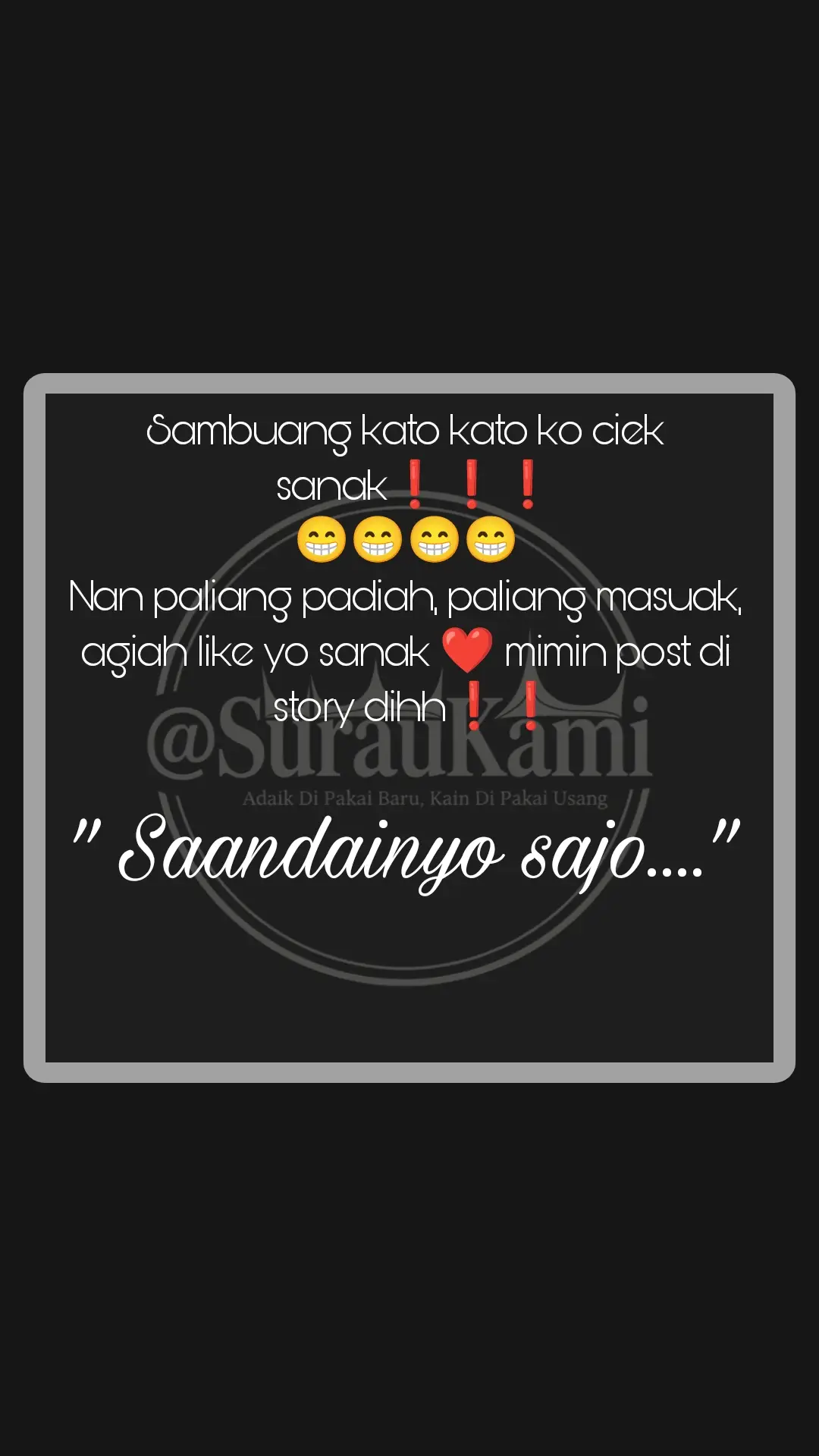 Ramaikan dih sanak, !! Nan paliang padiah paliang dalam paliang mantap ... kaluaaan lah isi hati sanak.. #minang#selfreminder #curahanhati #katakatamotivasi #minang 
