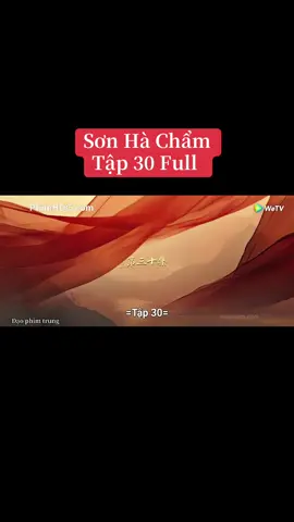 Sơn Hà Chẩm tập 30 #sonhacham #sonhachamtap30 #sonhachamtap30full