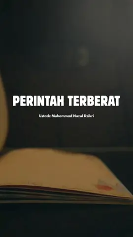 PERINTAH TERBERAT  Ustadz Muhammad Nuzul Dzikri  #kajiansingkat #ceramahsingkat #nasehatislami #ustadzmuhammadnuzuldzikri 