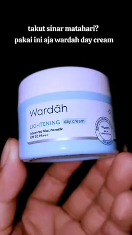 Sekarang beranikan bertatapan dengan matahari, karna sudah ada wardah day cream #fyp #wardahdaycream #wardah #daycream 