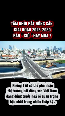 TẦM NHÌN BẤT ĐỘNG SẢN  GIAI ĐOẠN 2025-2030 BÁN - GIỮ - HAY MUA ? ( Phần 1 )#thuythuybđsvip #tuvanbatdongsan #timdoitackinhdoanh #nguonvipkin 