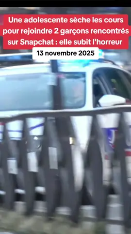 Une adolescente sèche les cours pour rejoindre 2 garçons rencontrés sur Snapchat : elle subit l'horreur.  #actualité #drame #adolescente #faitsdivers  #actu 