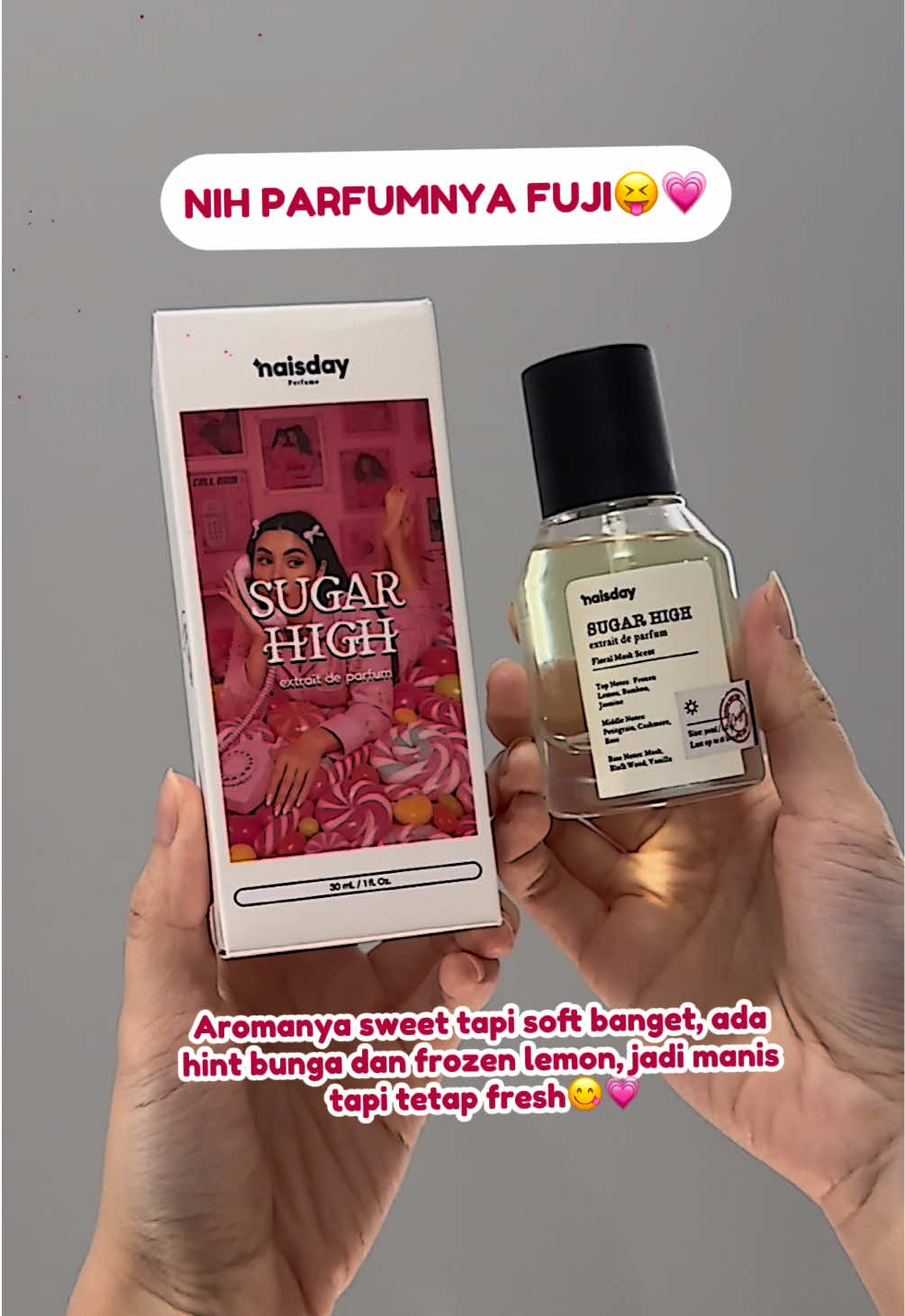 Parfum yang satu ini emang udah di approve langsung sama kak @Fujiiian 👑✨ #fuji #fujian #naisday #sugarhigh #naisdaysugarhigh 