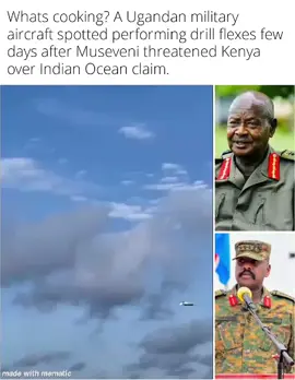 Whats cooking? A Ugandan military aircraft spotted performing drill flexes few days after Museveni threatened Kenya over Indian Ocean claim. #repost #fblifestyle yoweri museveni and Indian ocean to Kenya 