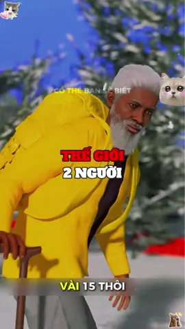 khi thế giới chỉ còn 2 người , liệu họ có gặp được nhau #cothebansebiet #xuhuongg #thegioi 