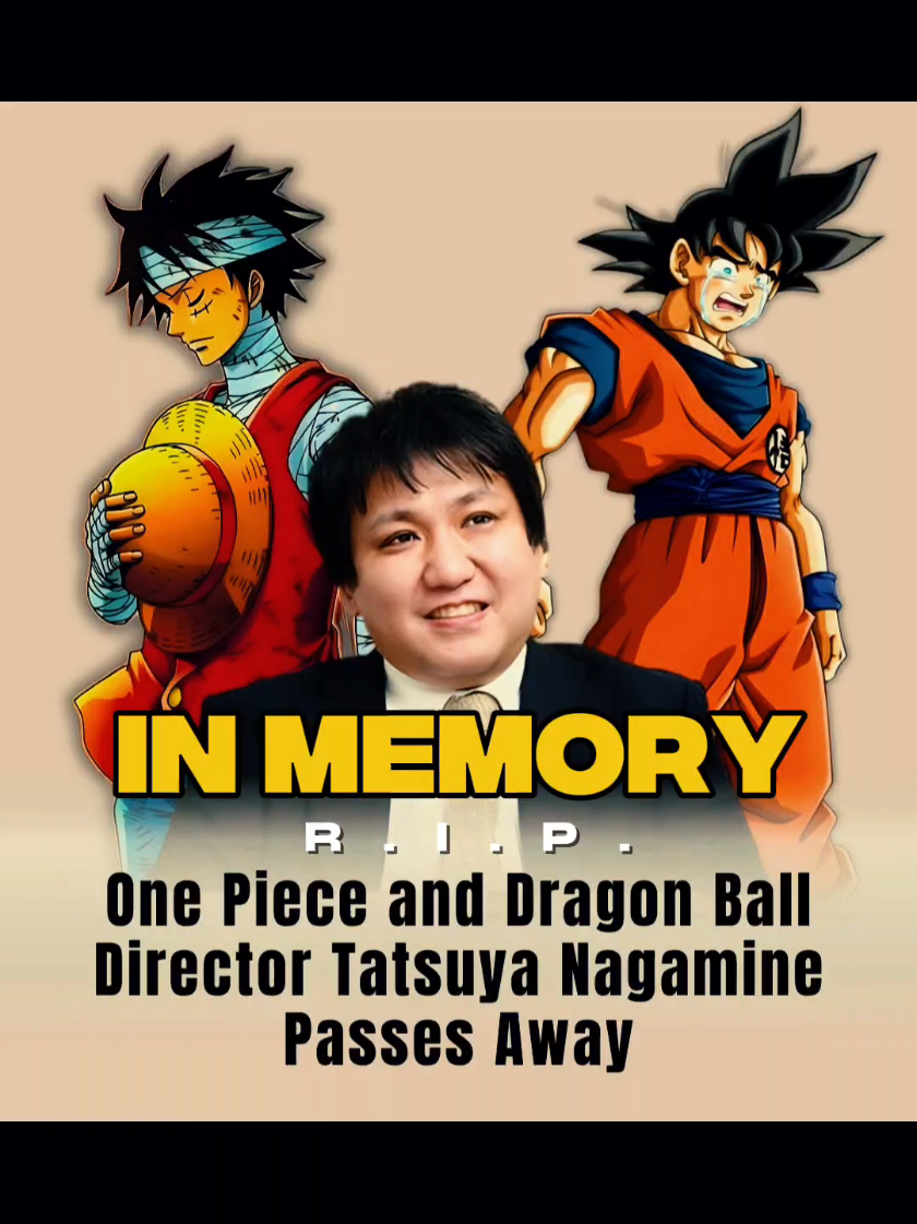 Acclaimed anime director Tatsuya Nagamine has sadly passed away. Renowned for his incredible contributions to some of the biggest anime franchises, Nagamine directed One Piece Film Z and Dragon Ball Super: Broly, leaving an unforgettable legacy in both worlds. He also served as the series director for the One Piece anime during the Wano arc (2019–2025) one of the most visually stunning and emotionally powerful eras in the series. His artistry, storytelling, and leadership helped shape modern anime as we know it. A true visionary whose work will continue to inspire generations. Thank you for everything, Nagamine-san. Rest in peace. 🌸 #dragonball #dragonballz #dragonballsuper  #onepiece #fyp 