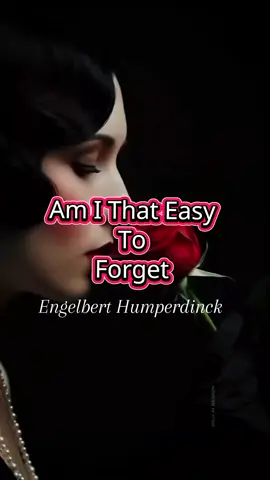 #AmIThatEasyToForget  #TrendingSong #EngelbertHumperdinck  #amansuriani 