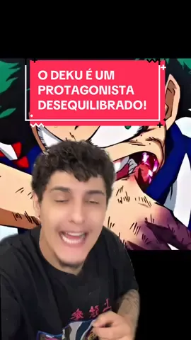 O DEKU É UM PROTAGONISTA DESEQUILIBRADO! #anime #otaku #myheroacademia #bokunohero 