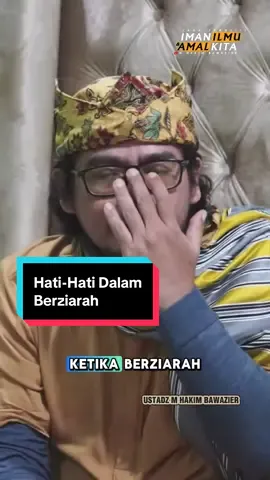 Hati-Hati Dalam Berziarah #jagaterusimanilmudanamalkita #syiardalamgelap #hakimbawazier #syekhathoillah #ziarah 