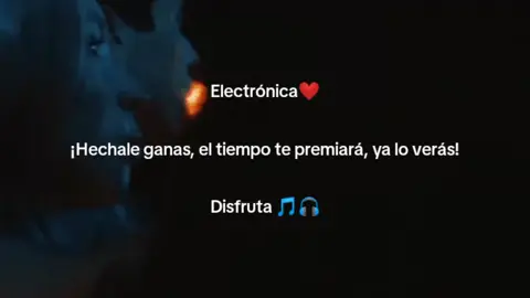 Hechale ganas, el tiempo te premiará, ya lo verás #electronica #viral #tiktok #tendencias #fouryou