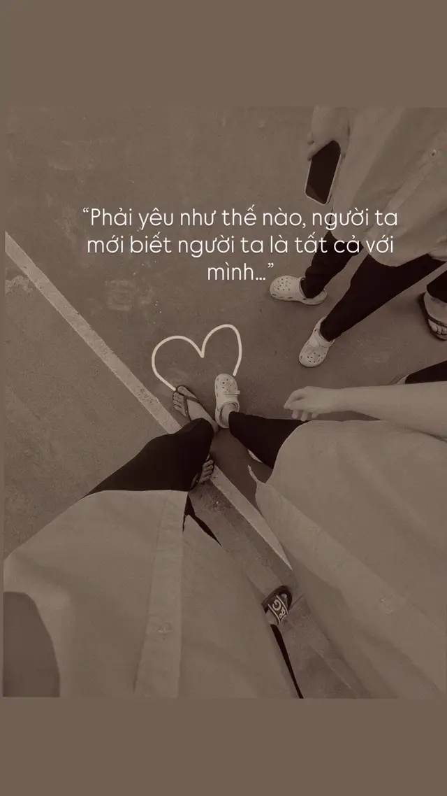 “Phải yêu như thế nào, người ta mới biết người ta là tất cả với mình…”