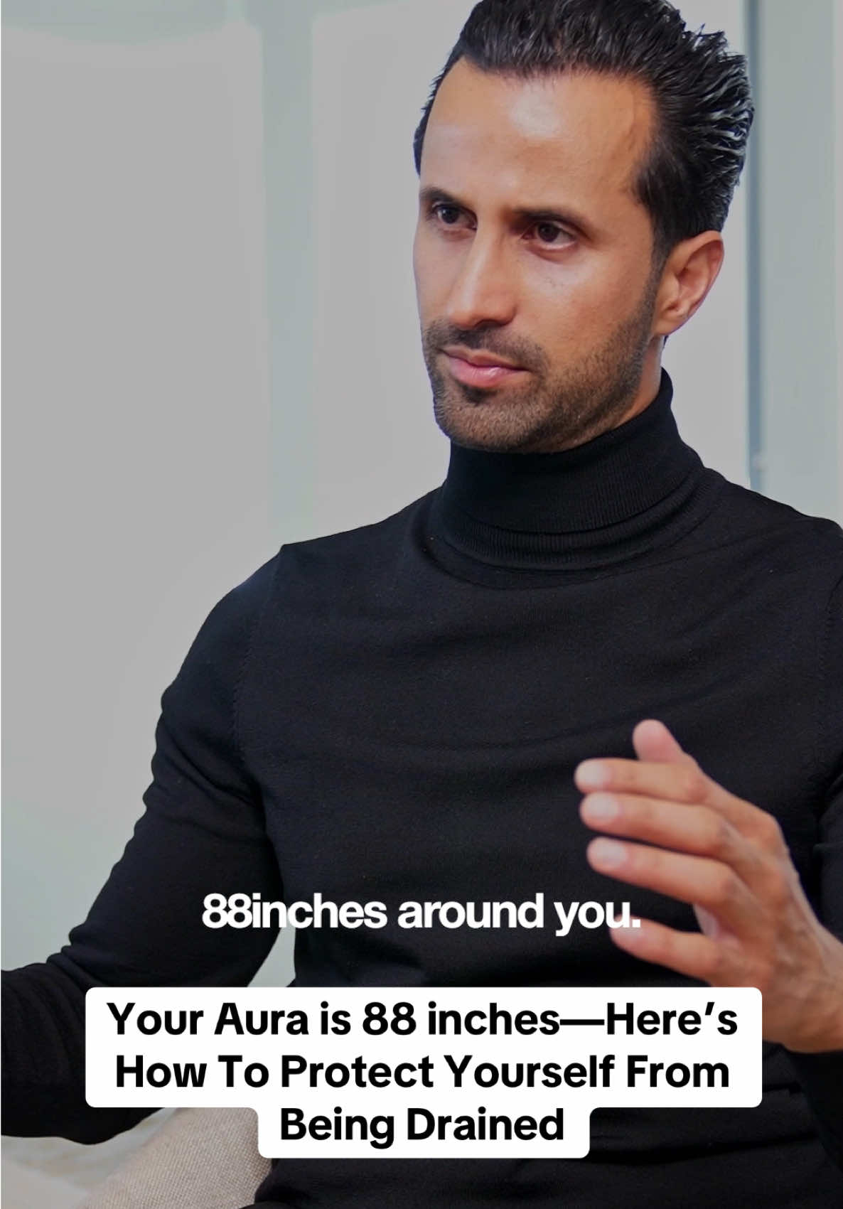 Your aura extends 88 inches around you. When someone with lack or jealousy gets close, they only drain you if you depend on them