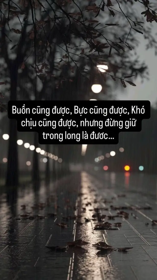 Nhớ nhé..  Buồn cũng được, bực cũng được, khó chịu cũng được, nhưng đừng giữ trong lòng là được.. #xuhuong #viral #tamtrang 
