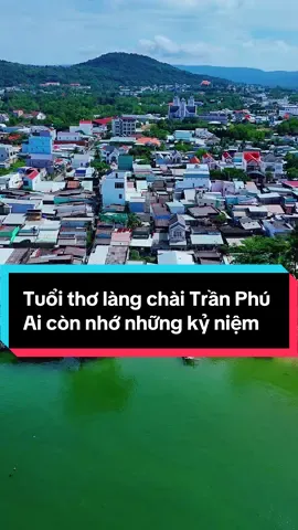 Làng chài trần phú lưu lại chút kỷ niệm tuổi thơ của chúng ta #xuhuong #riview #phuquoc #nhac8x9x #thuanlumreviews @Đinh Quang Thuận 🇻🇳 