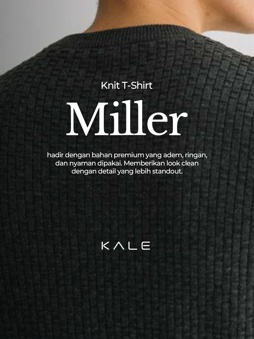 Miller Knit — rajutan premium dengan tekstur halus yang bikin look lo lebih clean, rapi, dan effortlessly classy. #FittedEssential #CleanLook #KALE #NeoTee #FittedTee #EffortlessStyle #ModernLook #KaleMen #MillerKnit #KnitTshirt #EverydayEssential