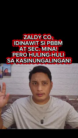 ZALDY CO, IDINAWIT SI PRES. MARCOS AT SEC. MINA! PERO HULING-HULI SA KASINUNGALINGAN!