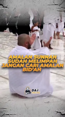 AMALAN SUNNAH SUDAH MELIMPAH, JANGAN CARI AMALAN BID’AH #salafi #manhajsalaf #wahabi #daionline 