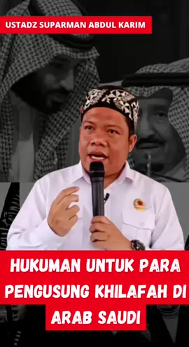 hukuman untuk para pengusung khilafah di Arab saudi @USTADZ SUPARMAN ABDUL KARIM #tolakradikalisme #fyppppppppppppppppppppppp #viral 