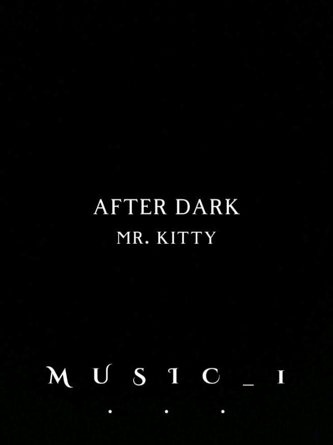 After Dark - Mr. Kitty • #MUSIC_1 #music_1edit #my_number_one_music #afterdark #amor