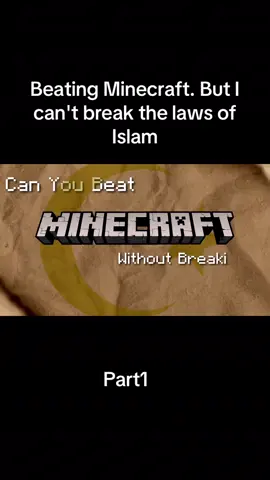 Beating Minecraft. But I can't break the laws of Islam