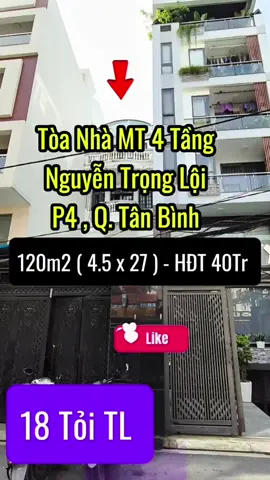 Tòa Nhà CHDV 4 Tầng - MT Nguyễn Trọng Lội - P4 Quận Tân Bình - 120m2 ( 4.5 x 27 ) - HĐT 40Tr - Chỉ 18Tỏi TL . #toanhavanphong #nhamattientanbinh #khusanbay #bdsdautu  #nhaphoNamLe 
