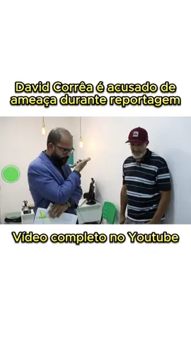 David Corrêa é acusado de ameaça durante reportagem #davidcorrêa #defesadoconsumidor #direitodoconsumidor #odontocompany