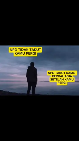 NPD TIDAK TAKUT KAMU.PERGI NPD TAKUT KAMU BERBAHAGIA SETELAH KAMU PERGI #NPD  #npdawareness  #npdsurvivor #narsissist  #narcissistic 
