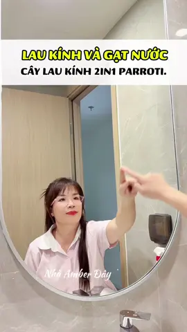 Bí kíp giúp mình lau kính vừa nhanh, vừa sạch, mà không bị loang lổ là nhờ cây lau kính parroti này nè #nhaamberday #caylaukinh #caylaukinhparroti  #dondepnhacua 
