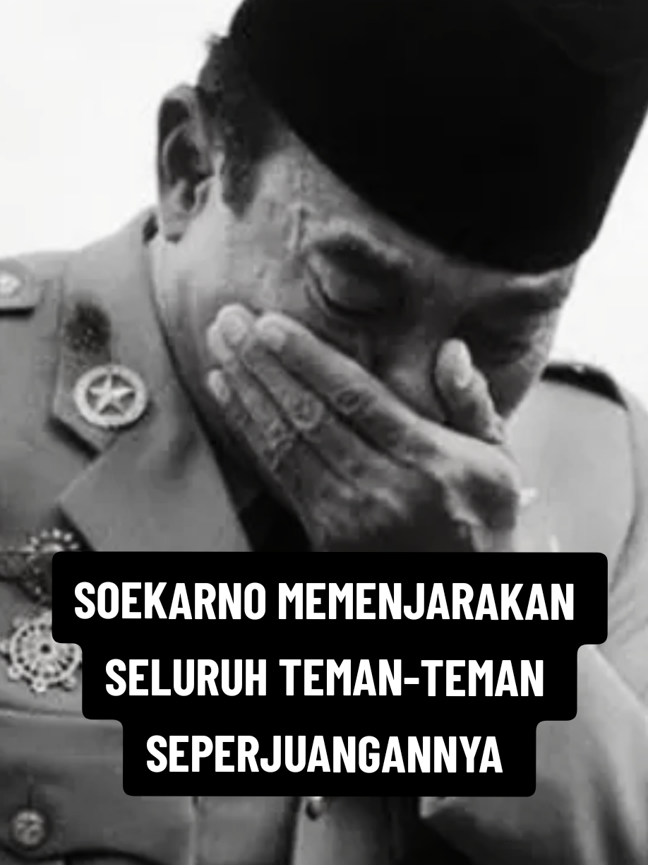 Soekarno Memenjarakan Seluruh Teman-teman Seperjuangannya. #creatorsearchinsight #soekarno #sejarahindonesia #indonesia #tiktokviral 