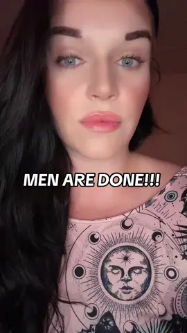 MEN ARE DONE WITH THE BS — let’s be honest about this now. 