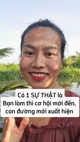 Có 1 SỰ THẬT là các bạn làm thì cơ hội mới đến, con đường mới xuất hiện  #tamthucvanangluong #khoahoctamthuc #mentortamthuc 