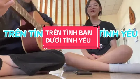 TRÊN TÌNH BẠN DƯỚI TÌNH YÊU - MIN #guitar #hat #khongtoxic #xuhuong 