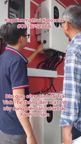Bàn giao công trình tại Trà Vinh - hệ thống điện mặt trời này dùng biến tần solax bảo hành 10 năm. #lapdienmattroigiadinh #prosolar #prosolar