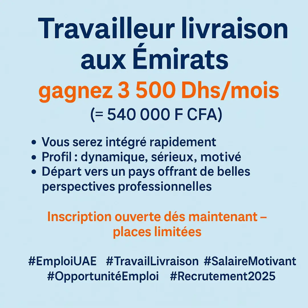 Notre partenaire aux Émirats arabes unis recrute 15 travailleurs livraison pour un salaire mensuel de 3 500 Dhs (soit environ 540 000 F CFA selon le taux actuel de 1 Dhs ≈ 154 F CFA). 📍 Inscription ouverte dès maintenant – places limitées 💬 Pour plus d’information, contactez-nous. #EmploiUAE #TravailLivraison #SalaireMotivant #OpportunitéEmploi #recrutement2025 