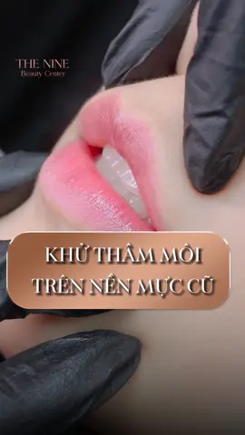 Một từ để miêu tả đôi môi này thôi! 💁🏼‍♀️ VIP…. #theninevietnam #phunxamthammy #khuthammoi #tiktok #fyppppppppppppppppppppppp 
