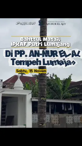 Bahtsul Masail IPKAF Putri Lumajang di PP. AN-NUR EL-ALY Tempeh Lumajang Sabtu, 15 November 2025