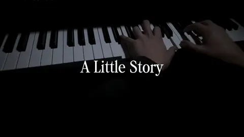 A Little Story＿＿＿＿ #piano #alittlestory #music #trending #fyp 