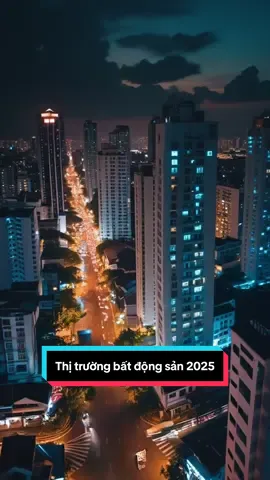 BĐS 2025: không còn thời “mua đâu cũng thắng” Luật chơi đã đổi!!! #bấtđộngsản #dautu #tintuc #taichinh #fyp 