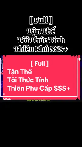Full - Tận Thế Tôi Thức Tỉnh Thiên Phú Cấp SSS+ / Nguồn Sưu Tầm #xh #tanthe #thuctin #thienphu #sss 