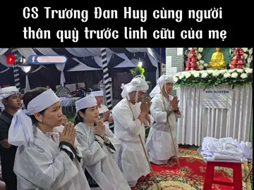 Xúc động CS Trương Đan Huy cùng người thân quỳ trước linh cữu mẹ #adidaphat 