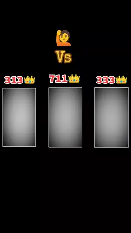 711,👑 Vs 333👑 Vs 313👑