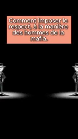 Voici comment imposer le respect comme la mafia. 🤯 #mafia #apprendresurtiktok #psychologie #respect #france 